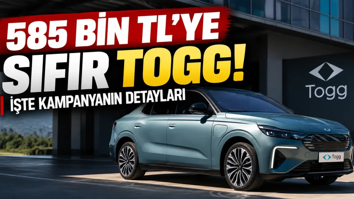585 Bin TL'ye Sıfır TOGG! İşte Kampanyanın Detayları