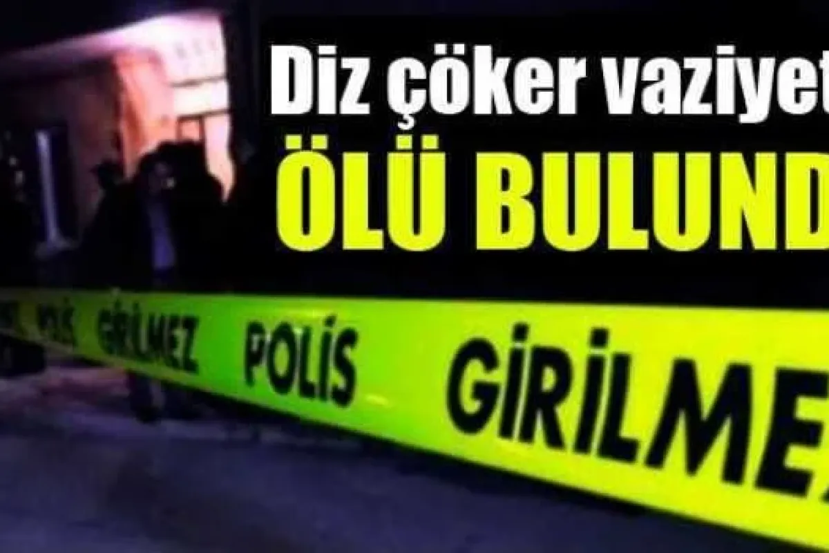 Diz Çöker Vaziyette Ölü Bulundu