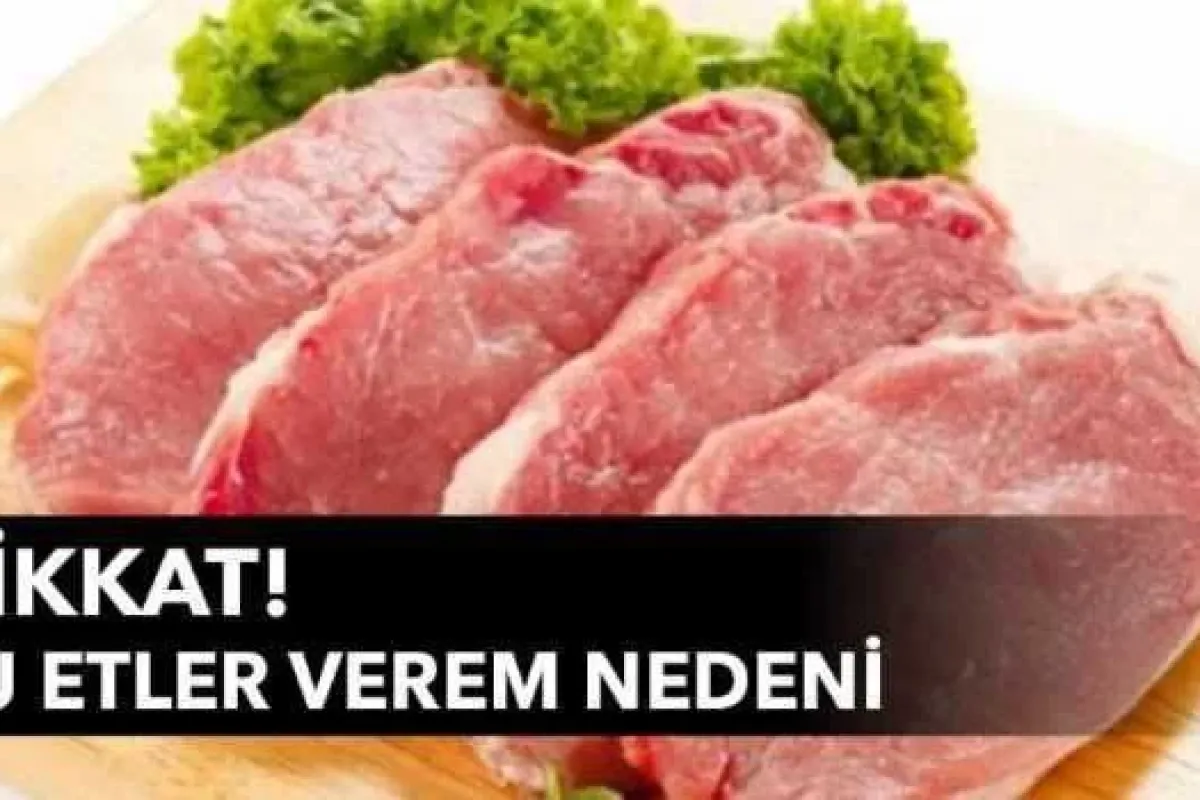Dikkat bu etler verem nedeni!