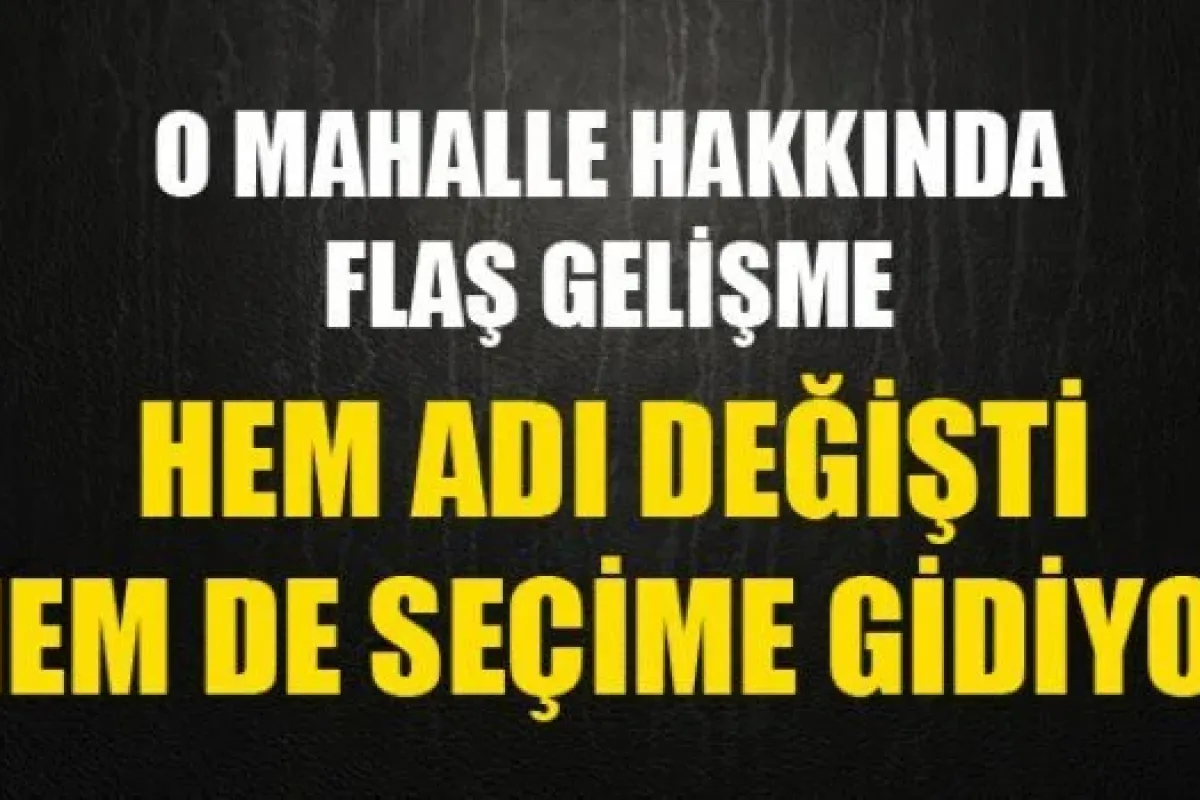 Hem Adı Değişiyor Hem Seçime Gidiyor