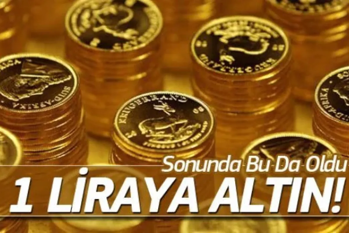 Sonunda bu da oldu: 1 liraya altın