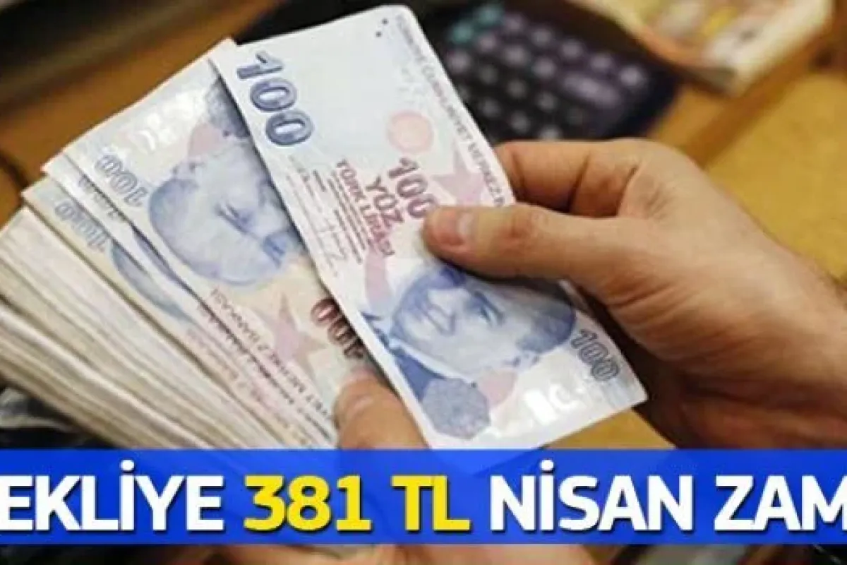 Emekliye 381 TL Nisan Zammı