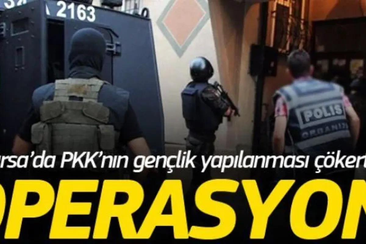 Bursada PKKnın gençlik yapılanması çökertildi