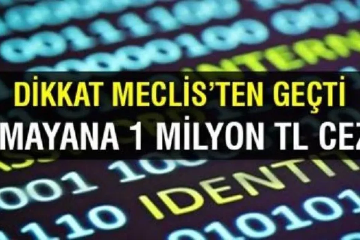 Kişisel bilgileri koruyamayan 1 milyon TL ceza ödeyecek
