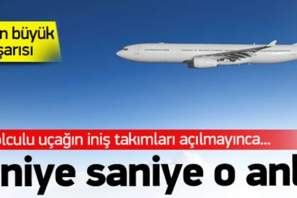 Uçağın iniş takımları açılmayınca...