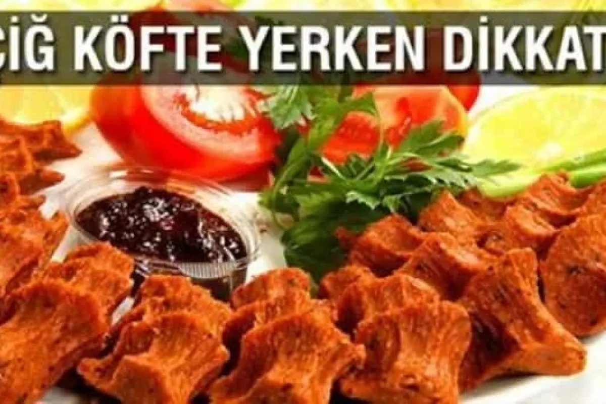 Çiğ köfte yerken bunlara dikkat!