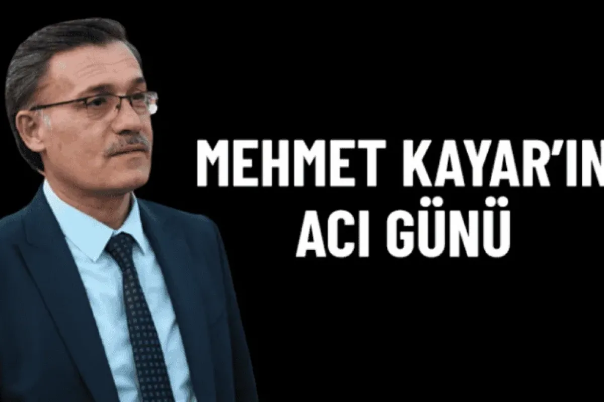 Mehmet Kayarın acı günü