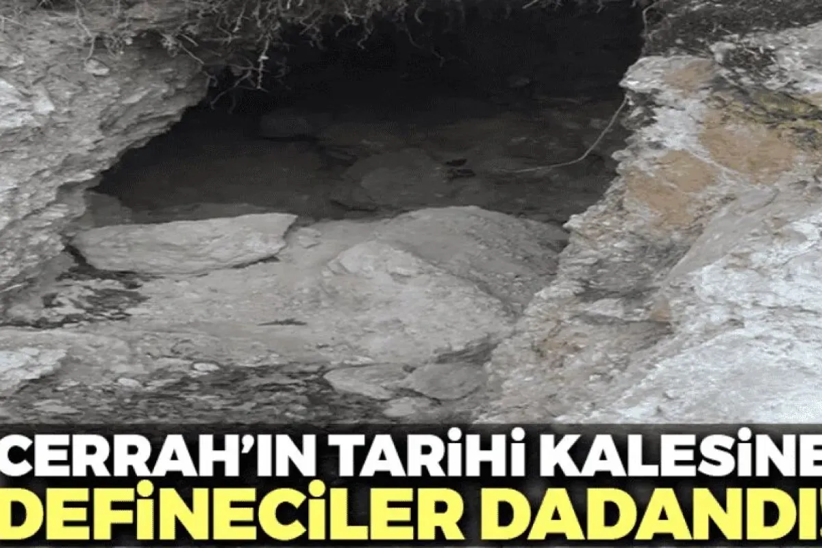 Cerrah'ın tarihi kalesini yerle bir ettiler!
