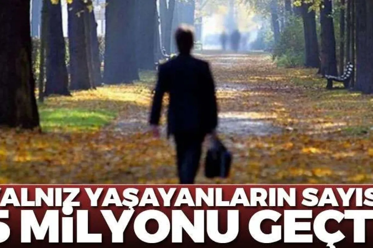 Yalnız yaşayanların sayısı 5 milyonu aştı!