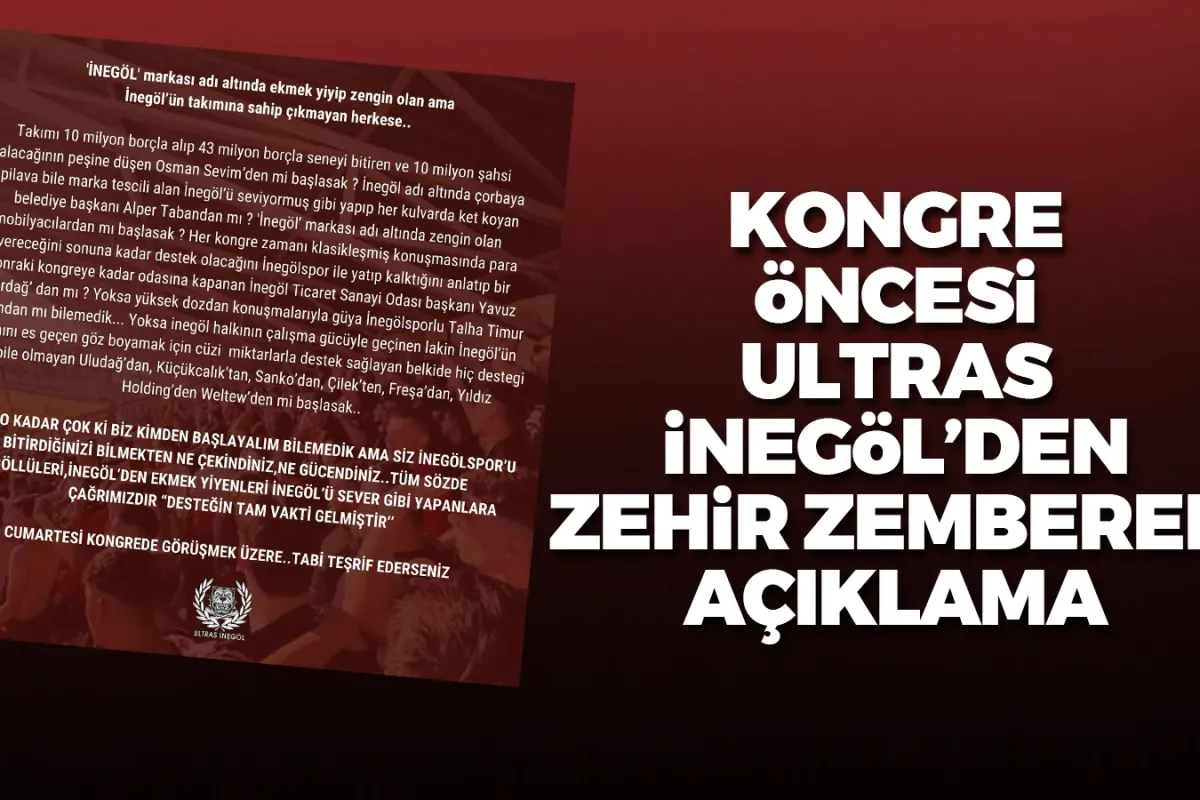 Kongre öncesi Ultras İnegöl'den zehir zemberek açıklama