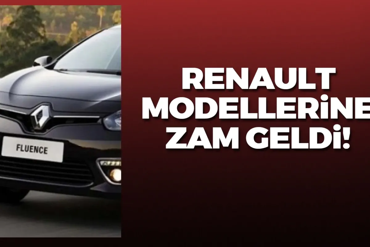 Renault modellerine zam geldi!