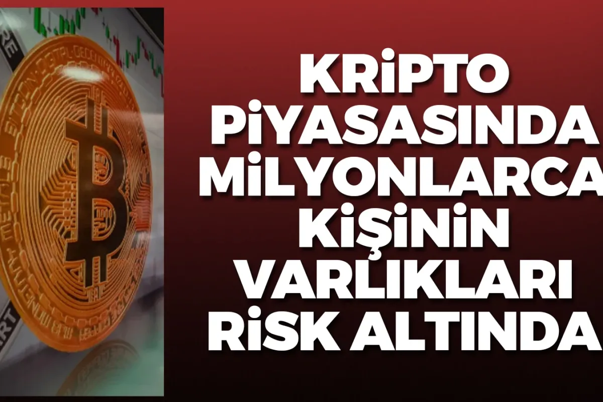 Kripto piyasasında milyonlarca kişinin varlıkları risk altında!