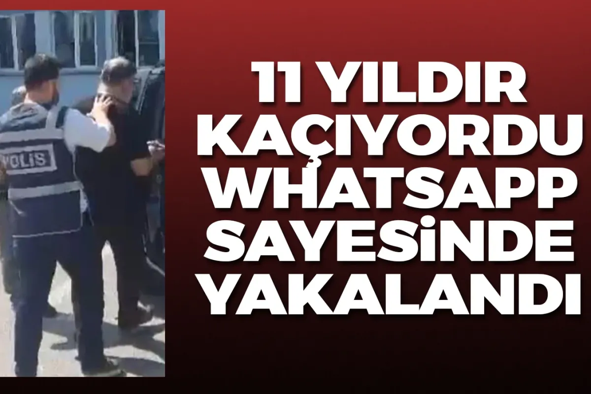 11 yıldır aranan şüpheli yakayı Whatsapptan ele verdi