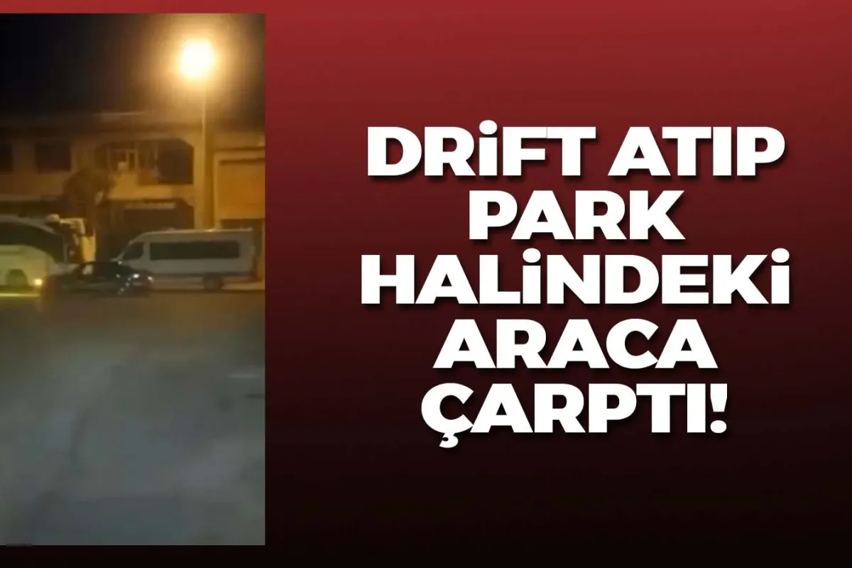 Drift atıp park halindeki otobüse çarptı