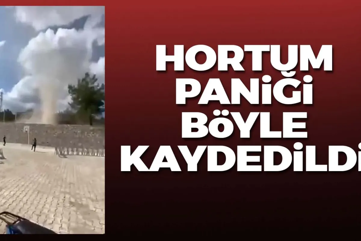Hortum paniği böyle görüntülendi