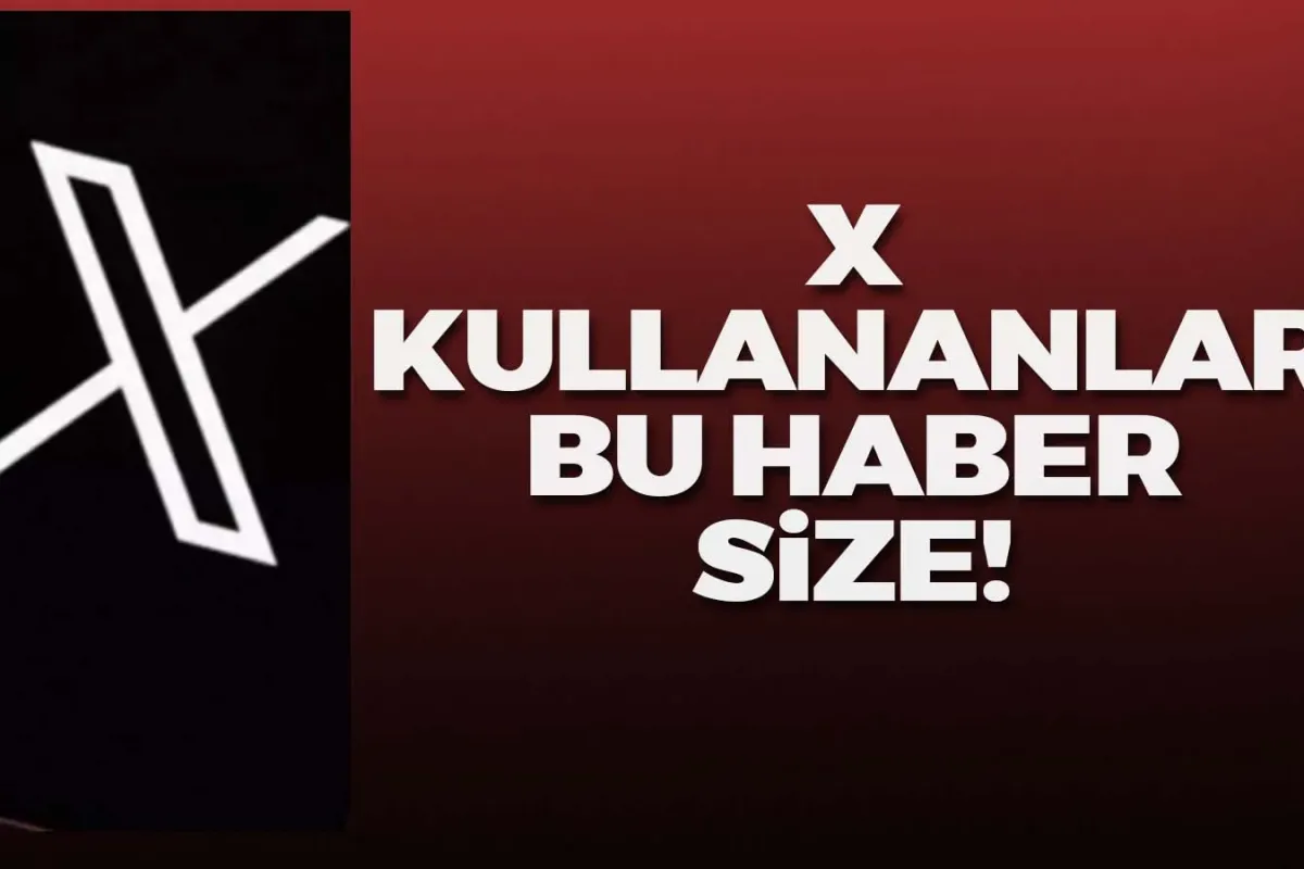 X kullananlar bu haber size!