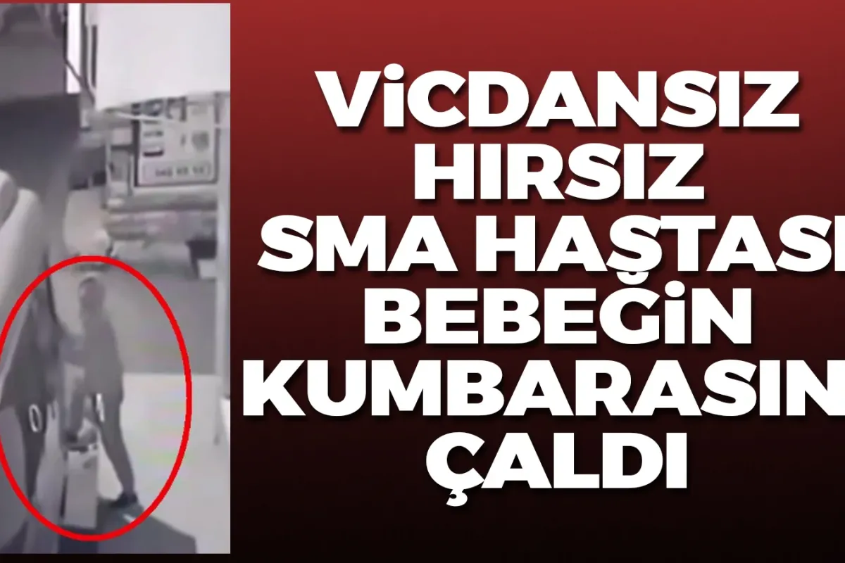 Vicdansız hırsız SMA hastası bebeğin kumbarasını çaldı