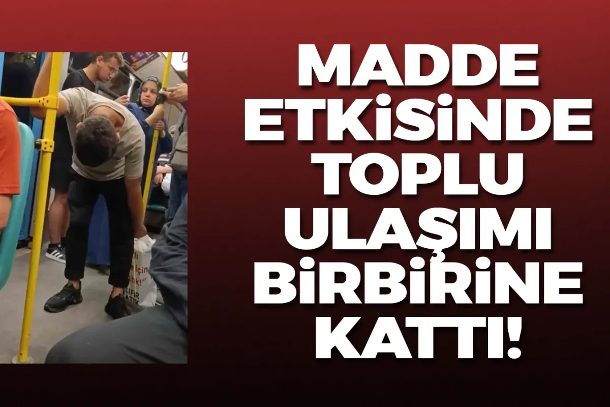 Madde etkisindeki kişi toplu ulaşımda korku saçtı