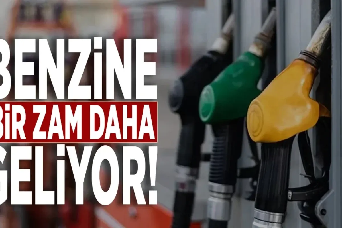 Benzine bir zam daha geliyor!