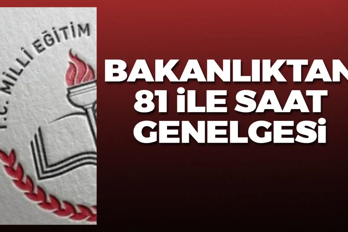 Bakanlıktan 81 ile saat genelgesi