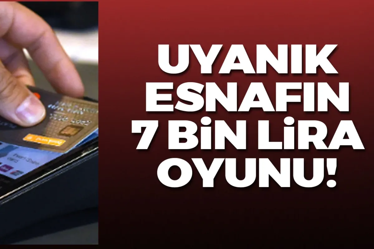 Bazı esnaflar 7 bin lira limitini fırsata çevirdi!