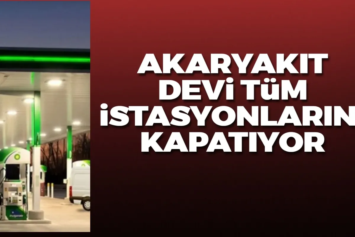 Akaryakıt devi tüm istasyonlarını kapatıyor!