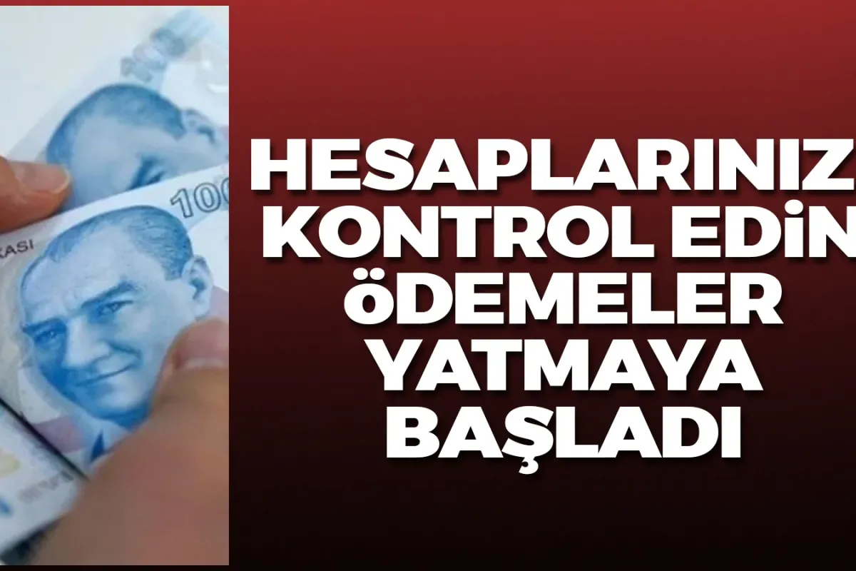 O ödemeler yatmaya başladı!