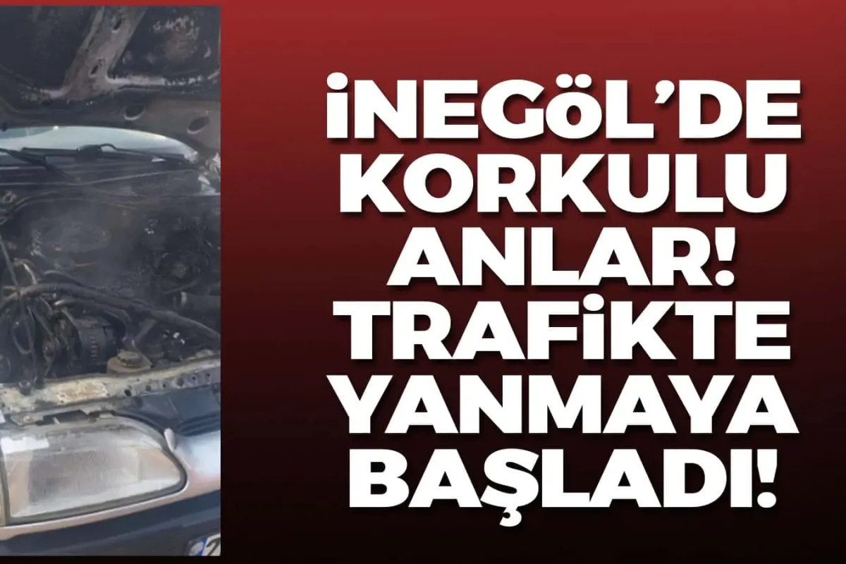 İnegöl'de korkulu anlar! Trafikte yanmaya başladı