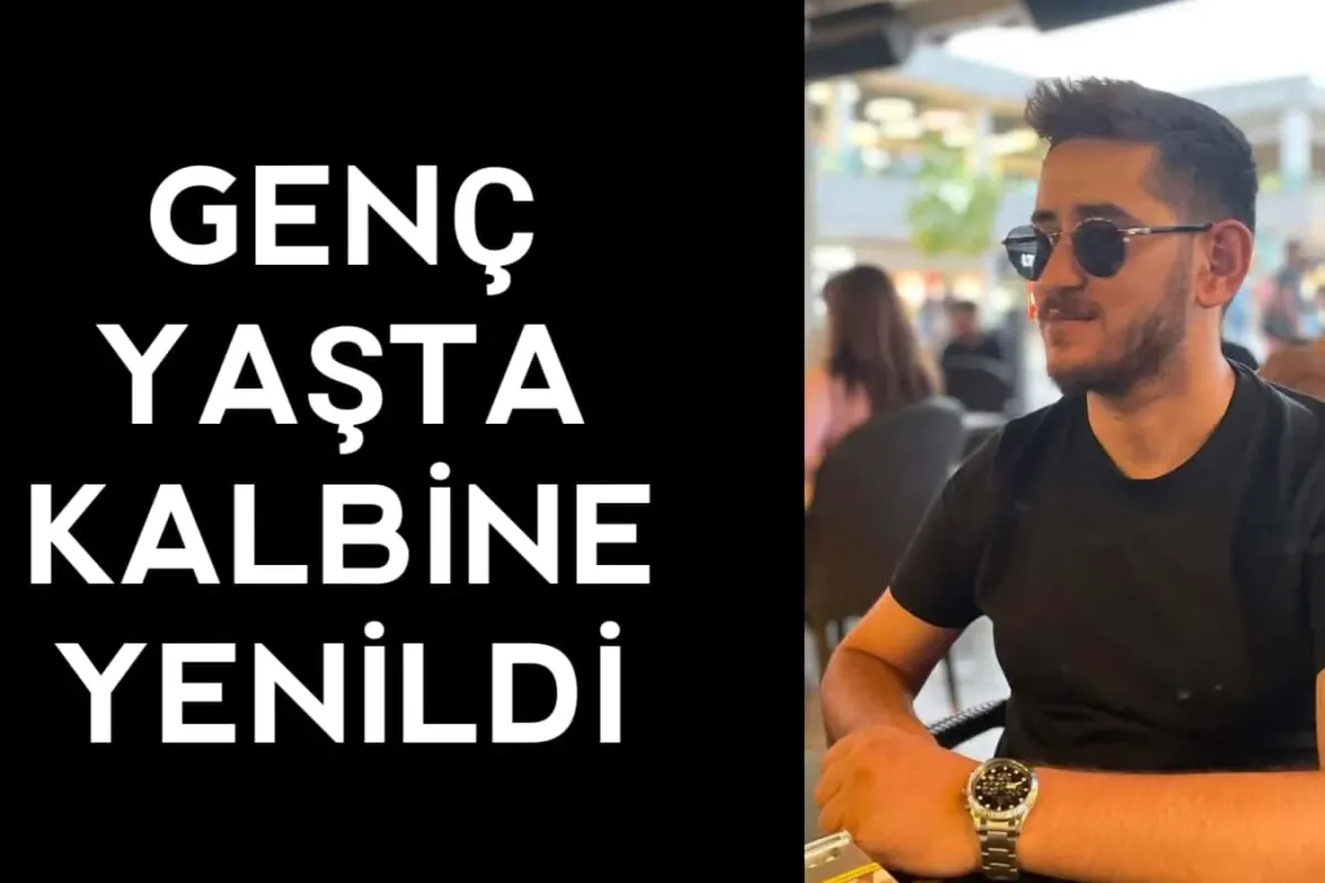 Genç yaşta kalbine yenildi