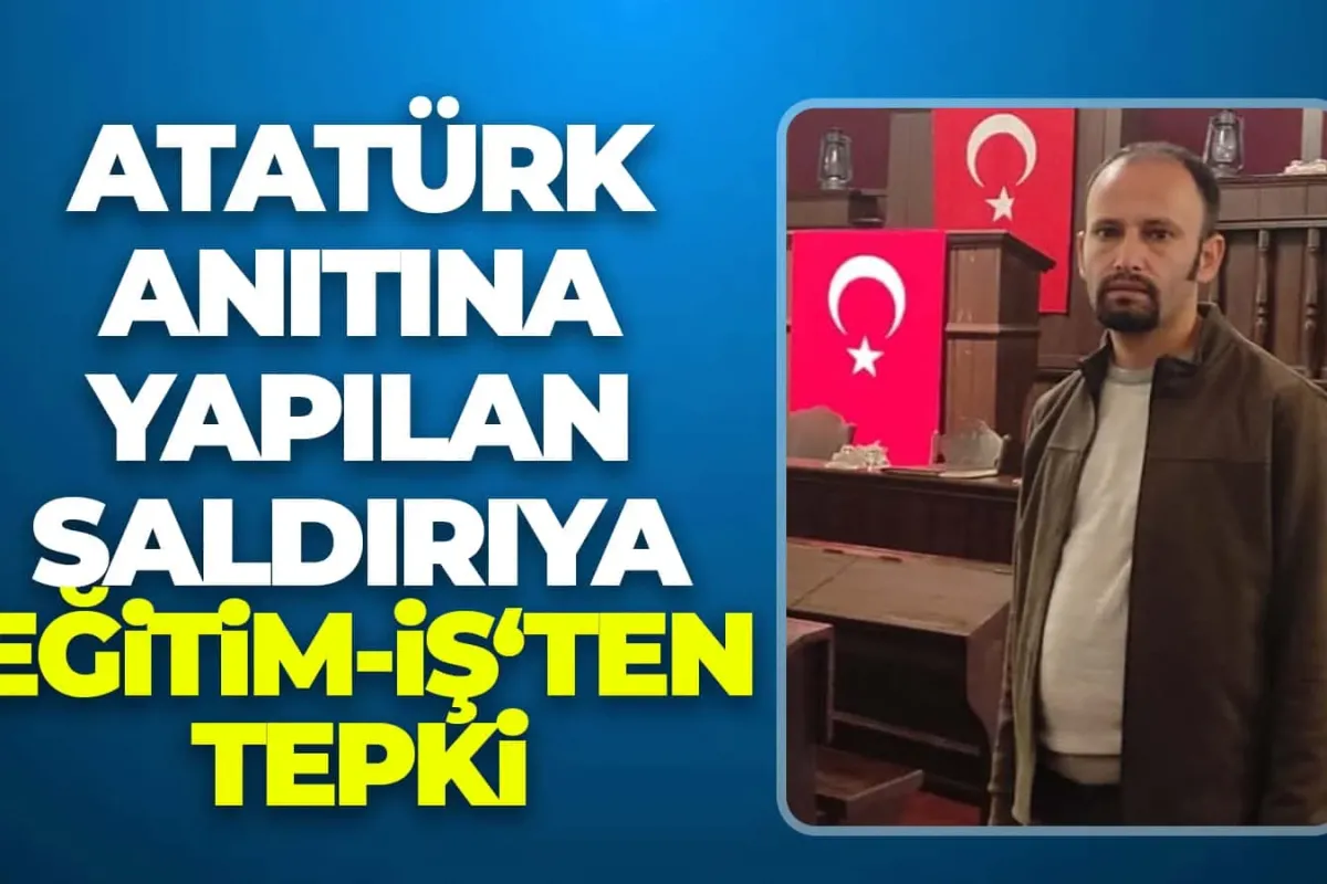 Atatürk Anıtına Yapılan Saldırıya İnegöl Eğitim-İş’ten Sert Tepki