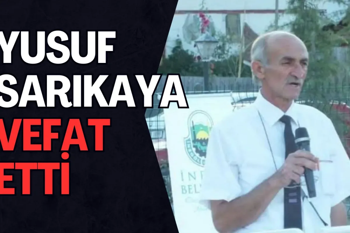 Yusuf Sarıkaya hayatını kaybetti