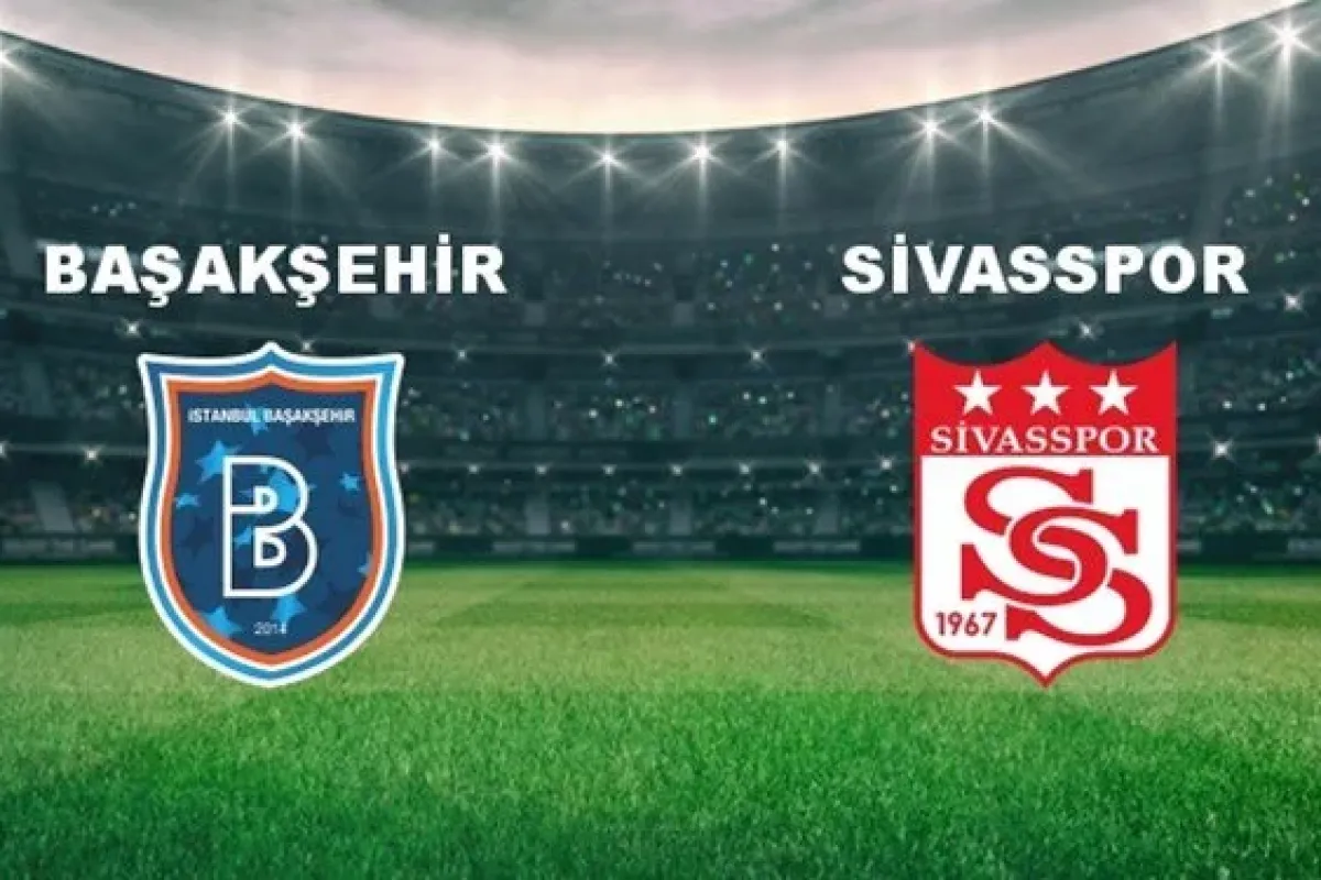 Başakşehir - Sivasspor Maçı Ne Zaman, Saat Kaçta, Hangi Kanalda?