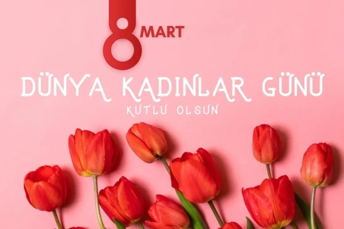 8 Mart Dünya Kadınlar Günü Mesajları ve Anlamlı Sözler 2025