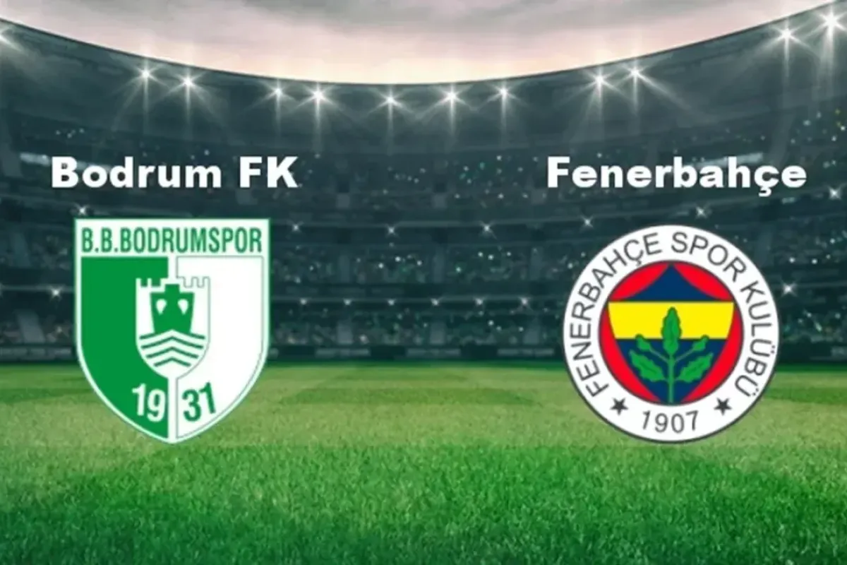 Bodrum FK - Fenerbahçe: Maç Saati, Yayın Bilgisi ve Kadrolar