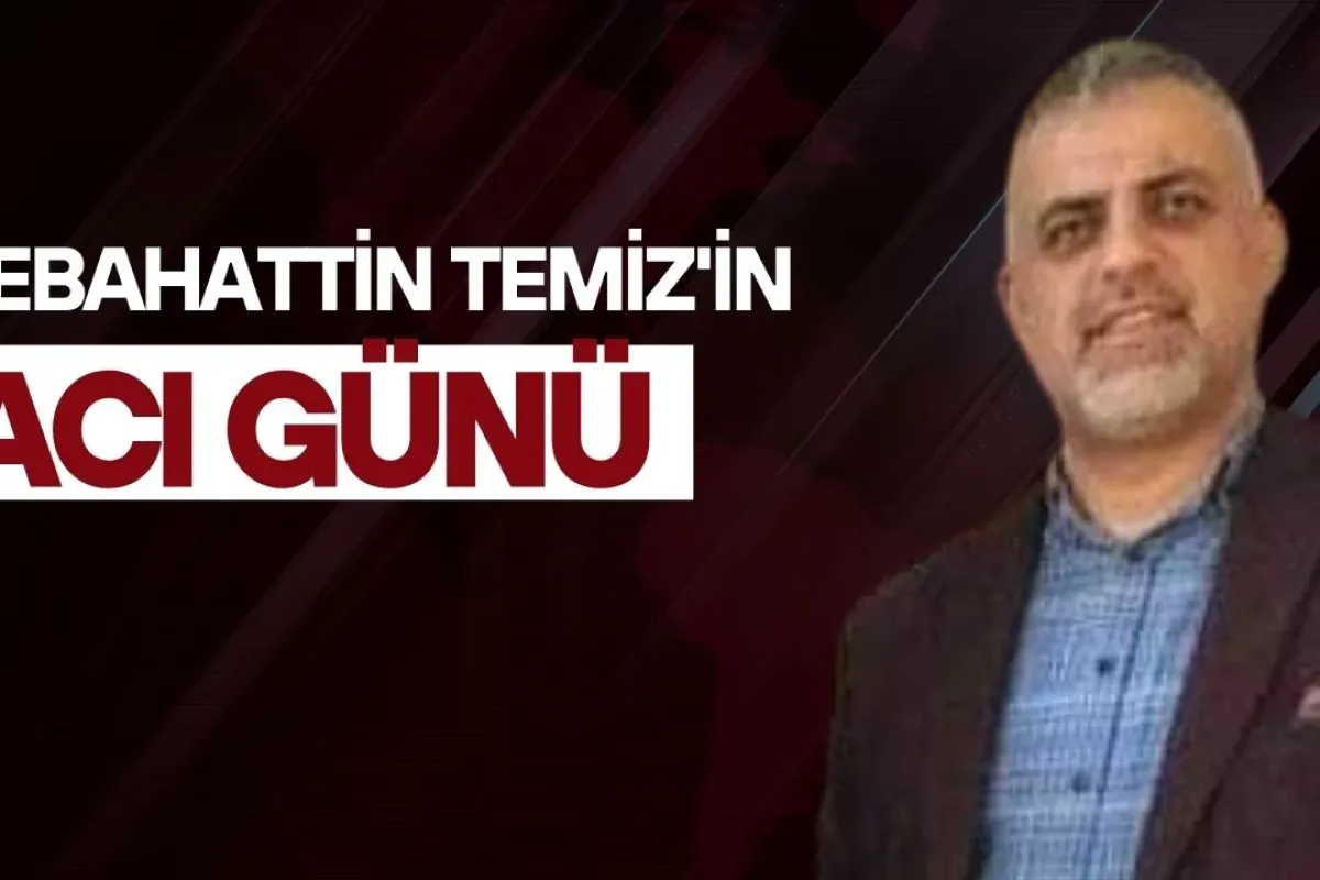 Sebahattin Temiz’in Acı Günü
