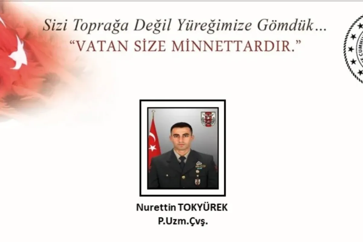 Şehit Uzman Çavuş Nurettin Tokyürek kimdir? Ne zaman şehit oldu? Evli mi?