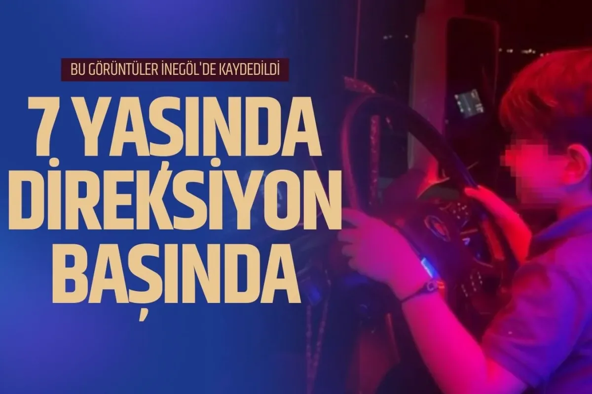 7 Yaşında Direksiyon Başında! Bu Görüntüler İnegöl'de Kaydedildi