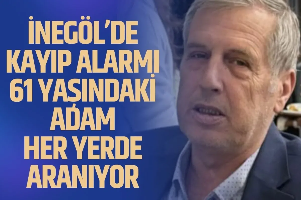İnegöl'de 61 Yaşındaki Ramiz Göktaş’tan Haber Alınamıyor
