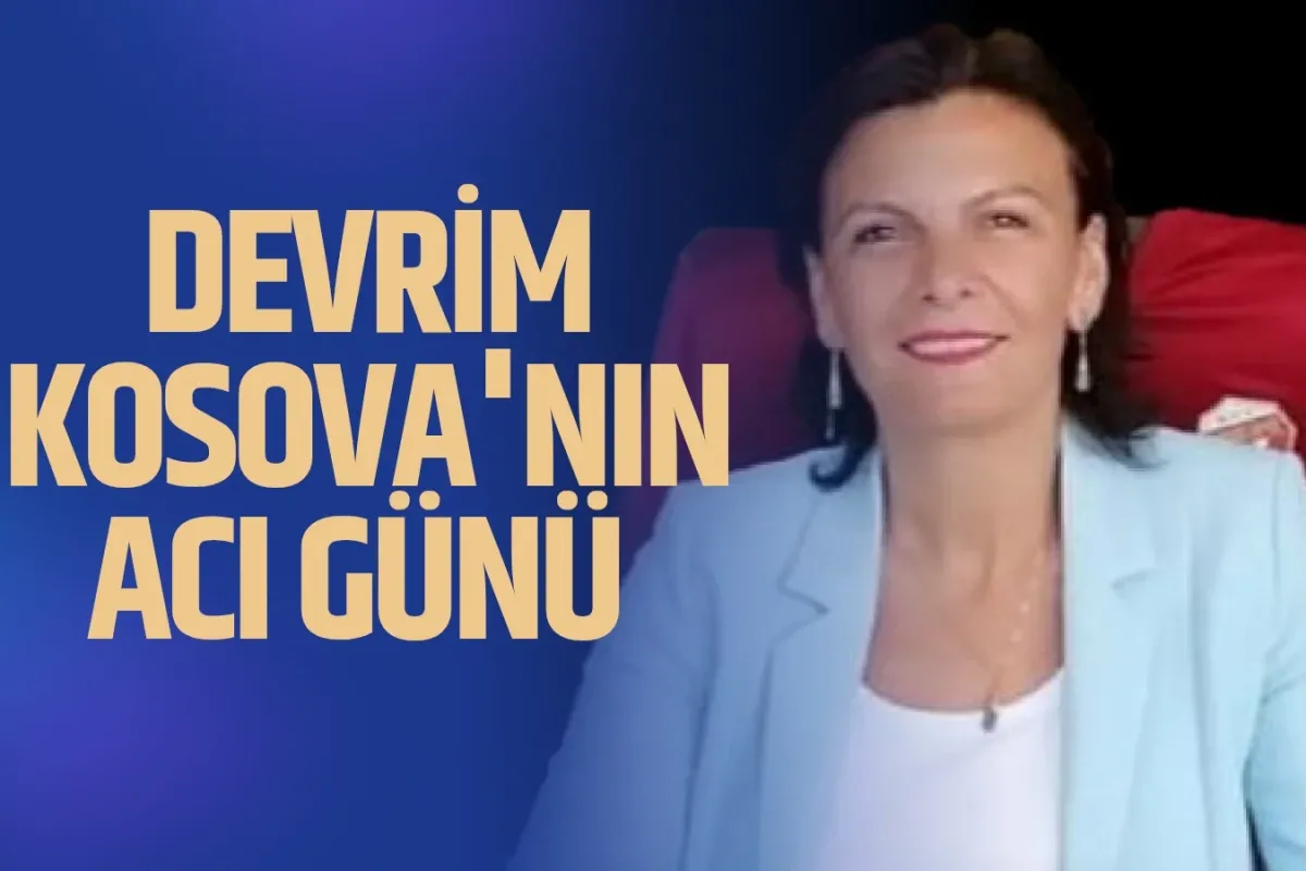 Devrim Kosova'nın acı günü