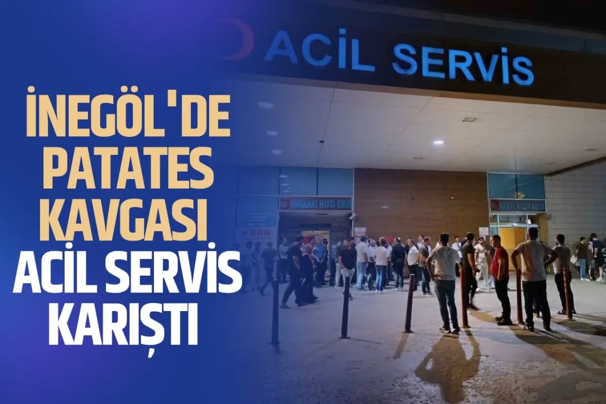 İnegöl'de patates kavgası, acil servis karıştı