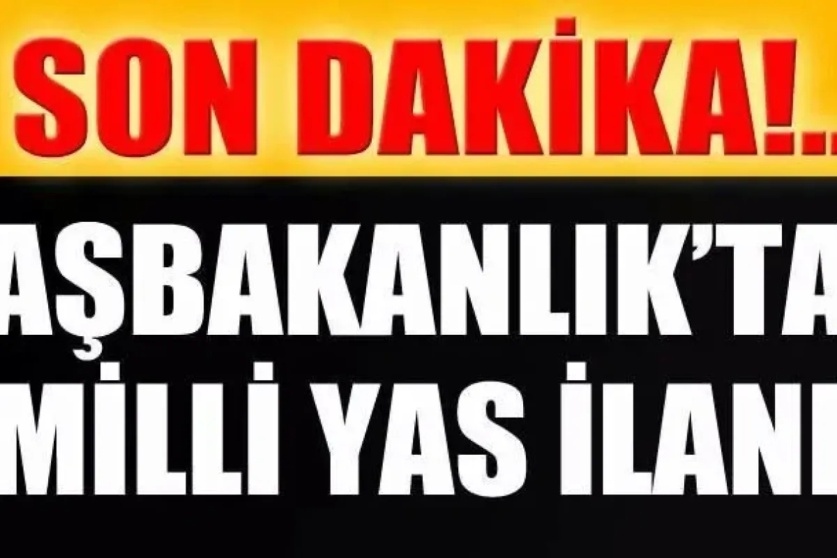 MİLLİ YAS İLAN EDİLDİ
