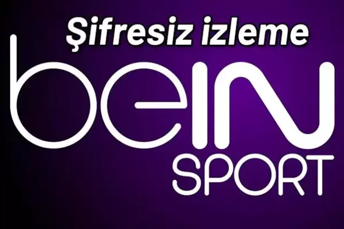 beIN SPORTS 1 Ücretsiz Nasıl İzlenir? İşte 5 Yasal Yöntem