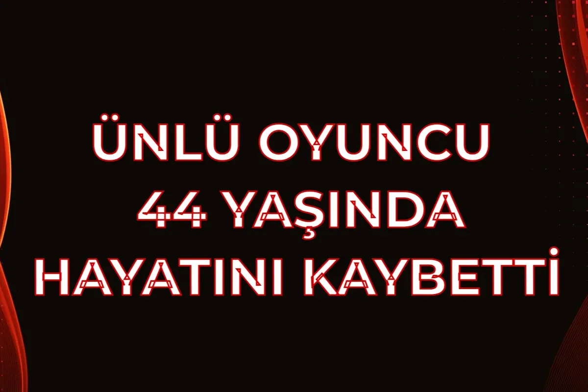 Karaciğer Hastalığıyla Mücadele Ediyordu! Ünlü Oyuncu 44 Yaşında Hayatını Kaybetti