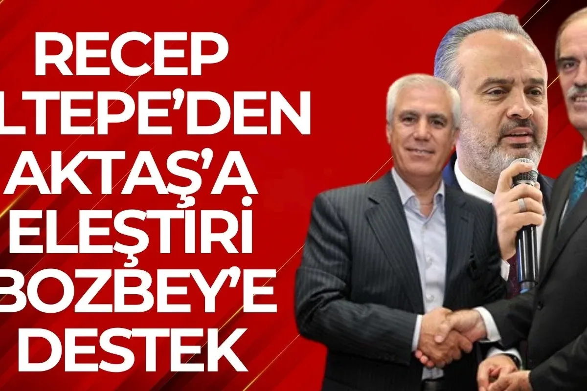 Recep Altepe’den Aktaş’a Eleştiri, Bozbey’e Destek