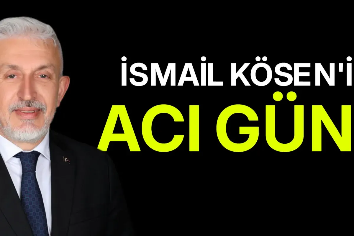 İsmail Kösen’in acı günü
