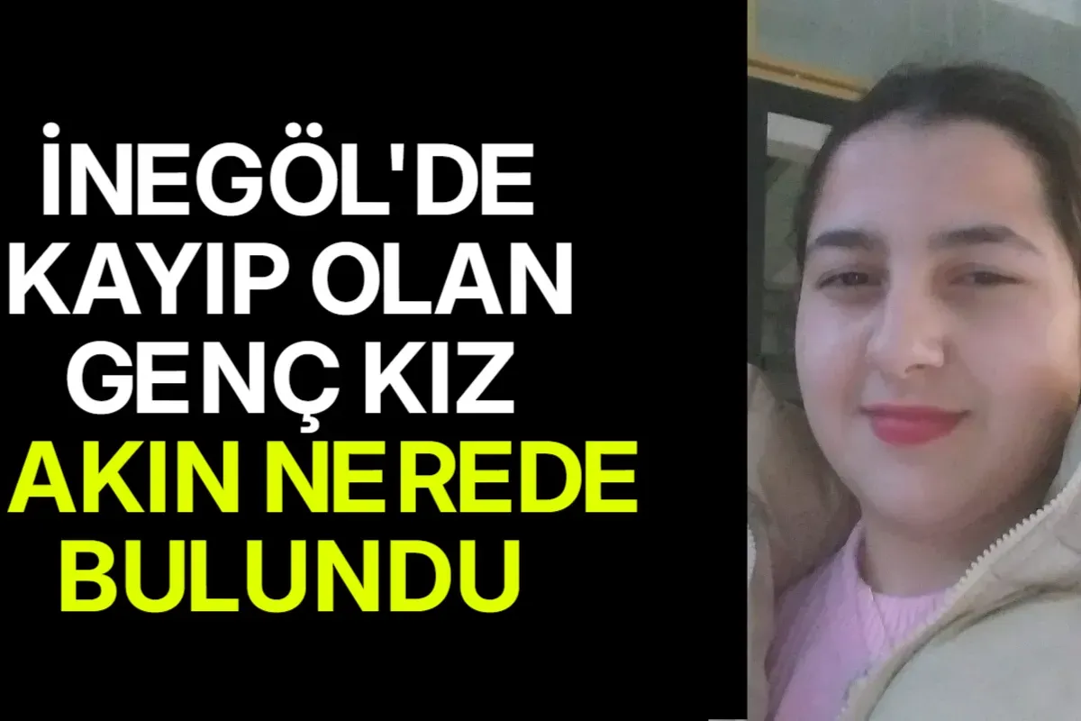 İnegöl’de kayıp Arzu Söğüt bakın nerede bulundu
