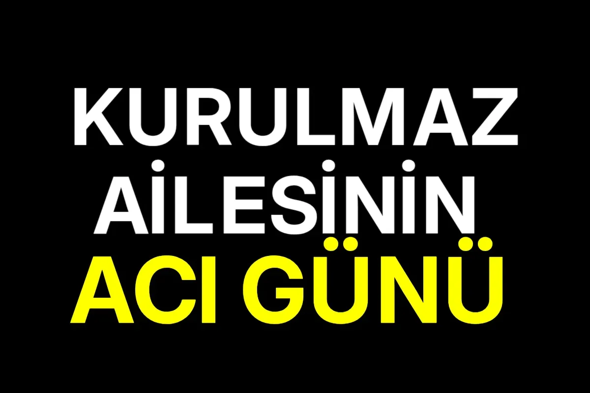 Kurulmaz Ailesinin Acı Günü