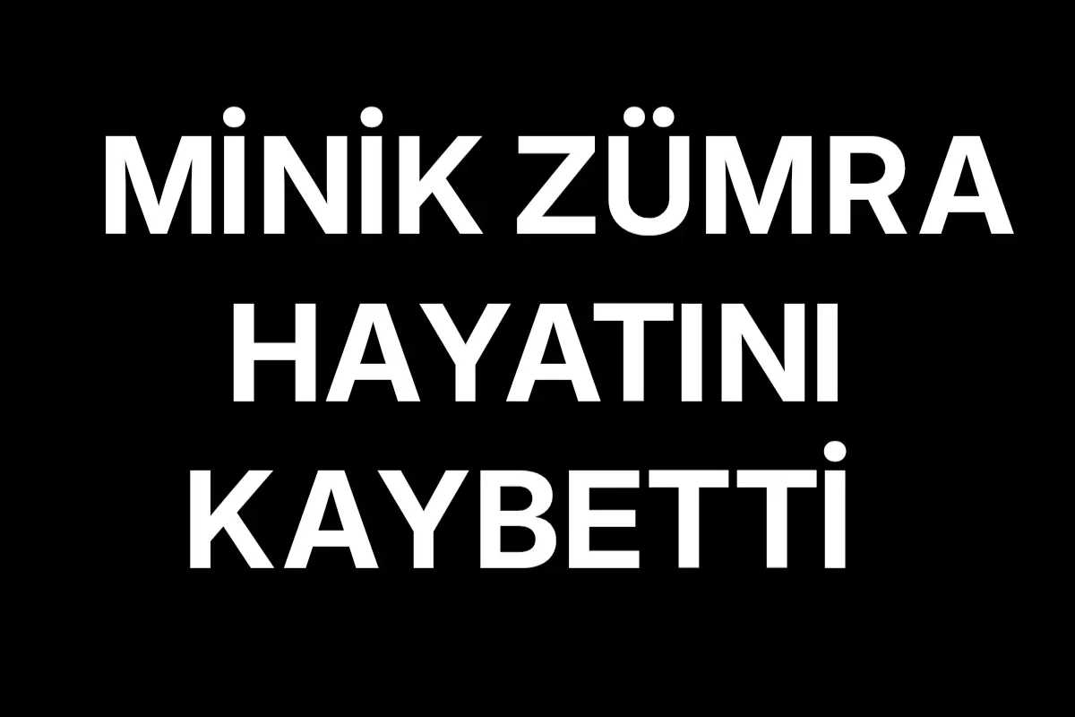 Minik Zümra Balcı Hayatını Kaybetti