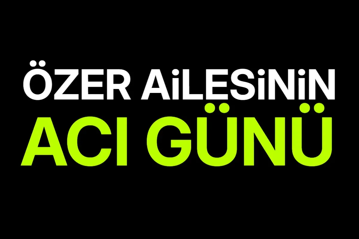 Özer Ailesinin Acı Günü