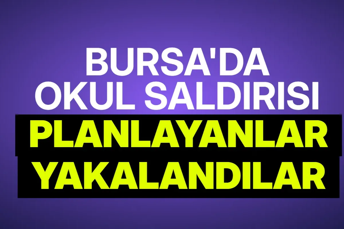 Bursa’da okul saldırısı paylaşımları yapan iki şüpheli yakalandı